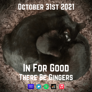 Single cover for "In For Good" by There Be Gingers.  Released October 31st, 2021